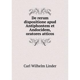 

Книга De rerum dispositione apud Antiphontem et Andocidem, oratores atticos