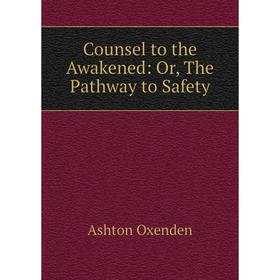 

Книга Counsel to the Awakened: Or, The Pathway to Safety