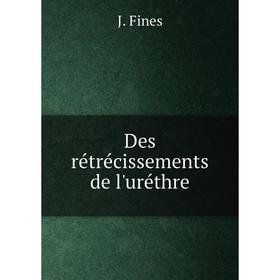 

Книга Des rétrécissements de l'uréthre