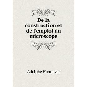 

Книга De la construction et de l'emploi du microscope