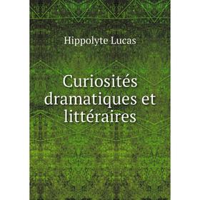 

Книга Curiosités dramatiques et littéraires