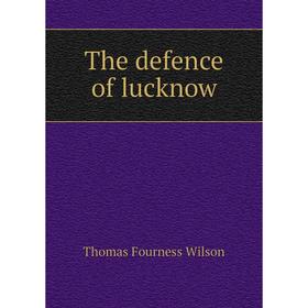 

Книга The defence of lucknow