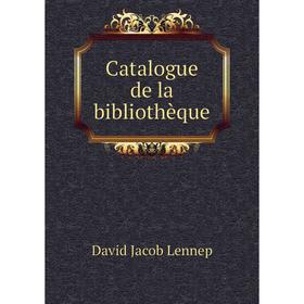 

Книга Catalogue de la bibliothèque