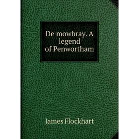 

Книга De mowbray. A legend of Penwortham