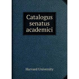 

Книга Catalogus senatus academici