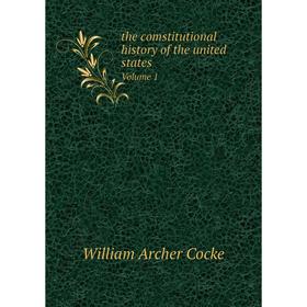 

Книга The comstitutional history of the united states Volume 1