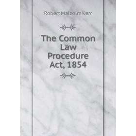 

Книга The Common Law Procedure Act, 1854