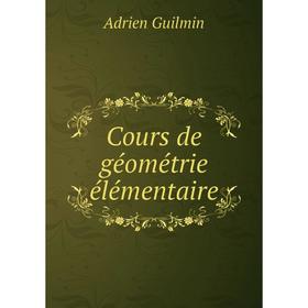 

Книга Cours de géométrie élémentaire