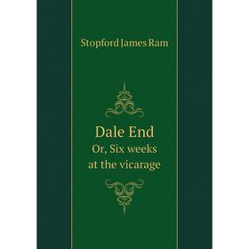 

Книга Dale End Or, Six weeks at the vicarage