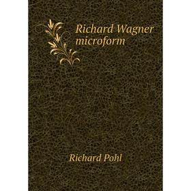 

Книга Richard Wagner microform