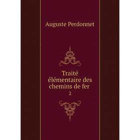 

Книга Traité élémentaire des chemins de fer. 2