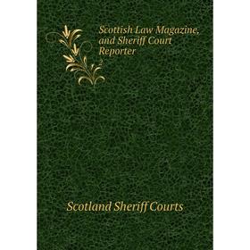 

Книга Scottish Law Magazine, and Sheriff Court Reporter 2