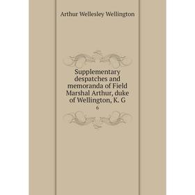 

Книга Supplementary despatches and memoranda of Field Marshal Arthur, duke of Wellington, K. G 6