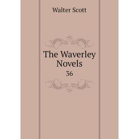 

Книга The Waverley Novels 36
