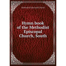 

Книга Hymn book of the Methodist Episcopal Church, South