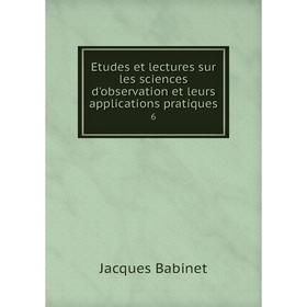 

Книга Études et lectures sur les sciences d'observation et leurs applications pratiques 6