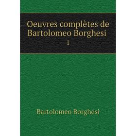 

Книга Oeuvres complètes de Bartolomeo Borghesi 1