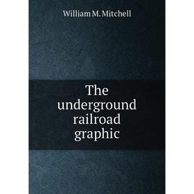 

Книга The underground railroad graphic