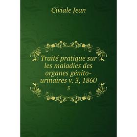 

Книга Traité pratique sur les maladies des organes génito-urinaires v. 3, 1860 3