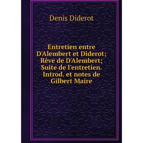 

Книга Entretien entre D'Alembert et Diderot; Rêve de D'Alembert; Suite de l'entretien. Introd. et notes de Gilbert Maire