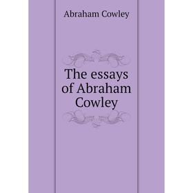 

Книга The essays of Abraham Cowley
