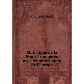 

Книга Statistique de la France comparée avec les autres états de l'Europe 2