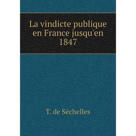 

Книга La vindicte publique en France jusqu'en 1847