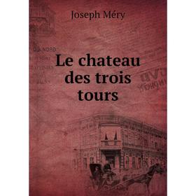 

Книга Le chateau des trois tours