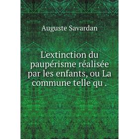 

Книга L'extinction du paupérisme réalisée par les enfants, ou La commune telle qu