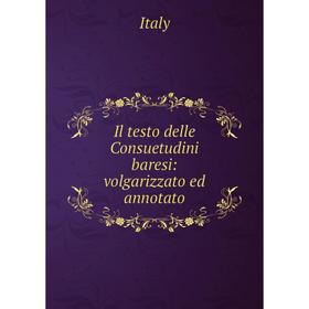 

Книга Il testo delle Consuetudini baresi: volgarizzato ed annotato