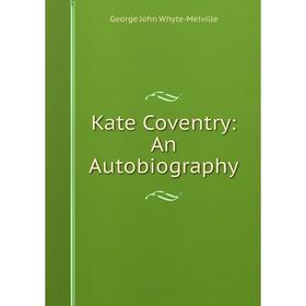 

Книга Kate Coventry: An Autobiography