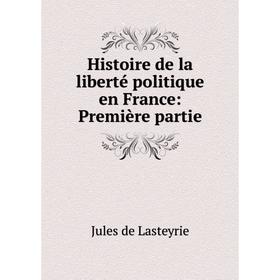 

Книга Histoire de la liberté politique en France: Première partie