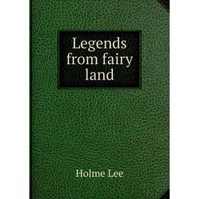 

Книга Legends from fairy land