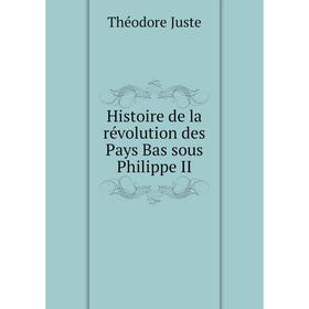 

Книга Histoire de la révolution des Pays Bas sous Philippe II