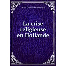 

Книга La crise religieuse en Hollande