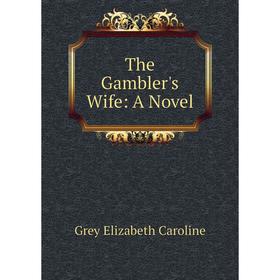 

Книга The Gambler's Wife: A Novel