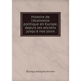 

Книга Histoire de l'économie politique en Europe, depuis les anciens jusqu'à nos jours
