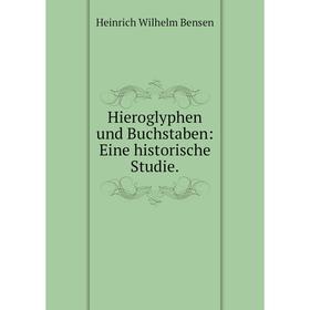 

Книга Hieroglyphen und Buchstaben: Eine historische Studie.