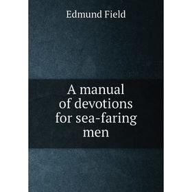 

Книга A manual of devotions for sea-faring men