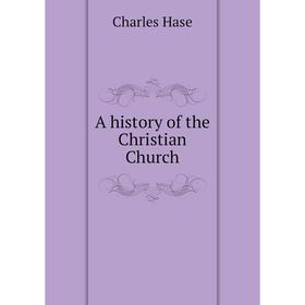 

Книга A history of the Christian Church