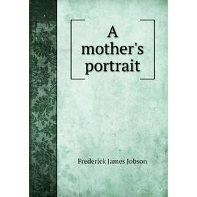 

Книга A mother's portrait