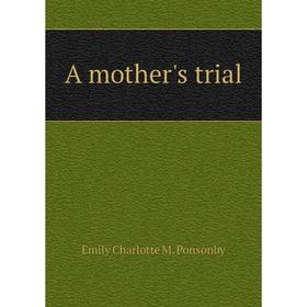 

Книга A mother's trial