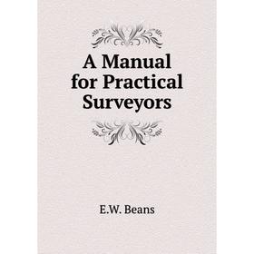 

Книга A Manual for Practical Surveyors