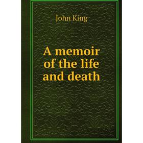 

Книга A memoir of the life and death