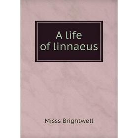 

Книга A life of linnaeus