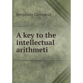 

Книга A key to the intellectual arithmeti