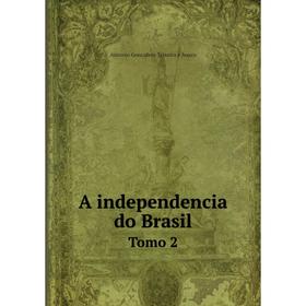 

Книга A independencia do Brasil Tomo 2