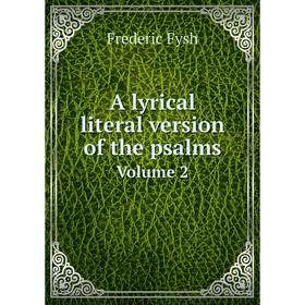 

Книга A lyrical literal version of the psalms Volume 2