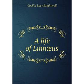 

Книга A life of Linnæus