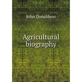 

Книга Agricultural biography